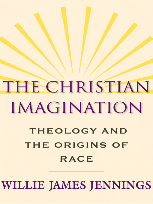 Title details for The Christian Imagination by Willie James Jennings - Available